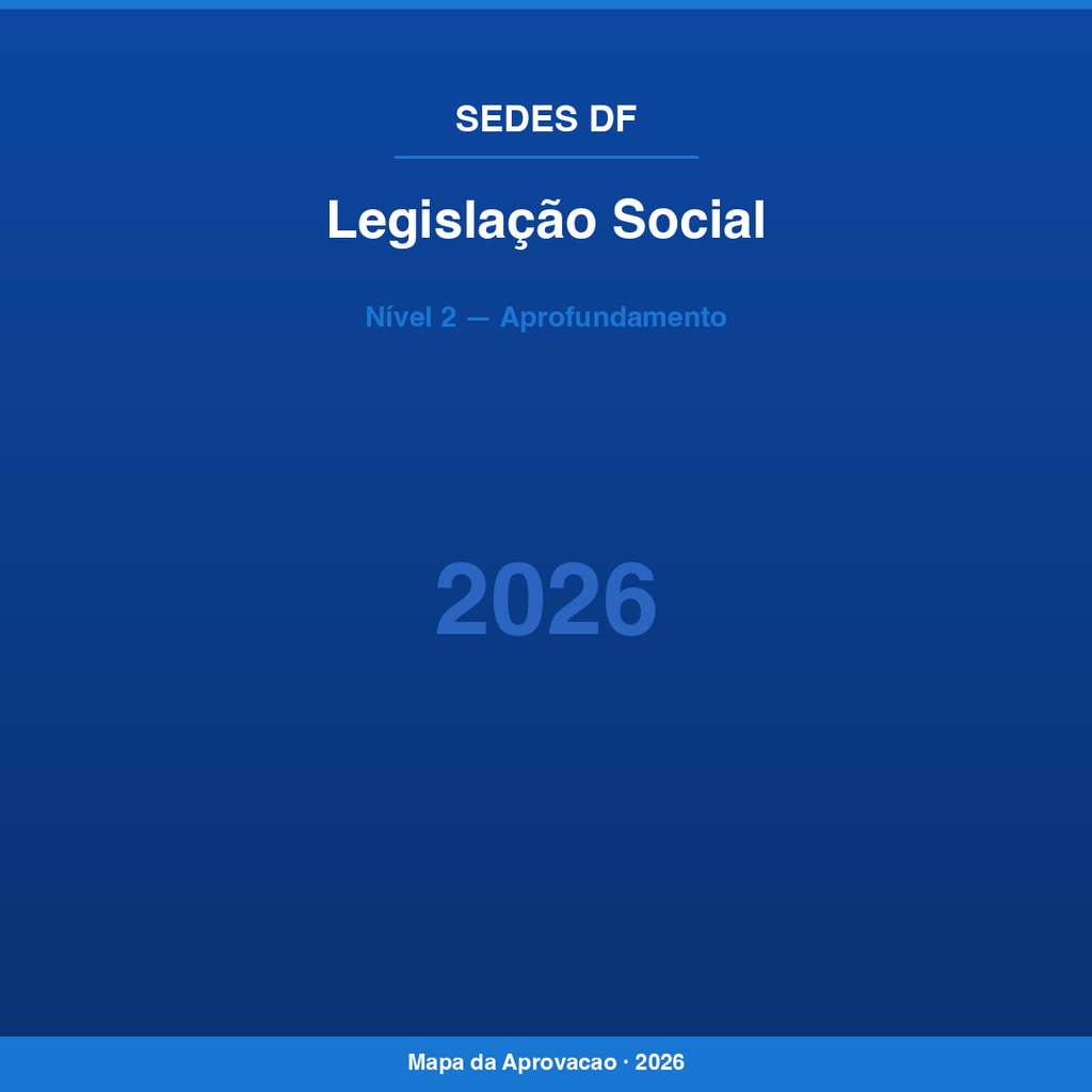 Legislação Social SEDES-DF 2026 — Nível 2: Aprofundamento