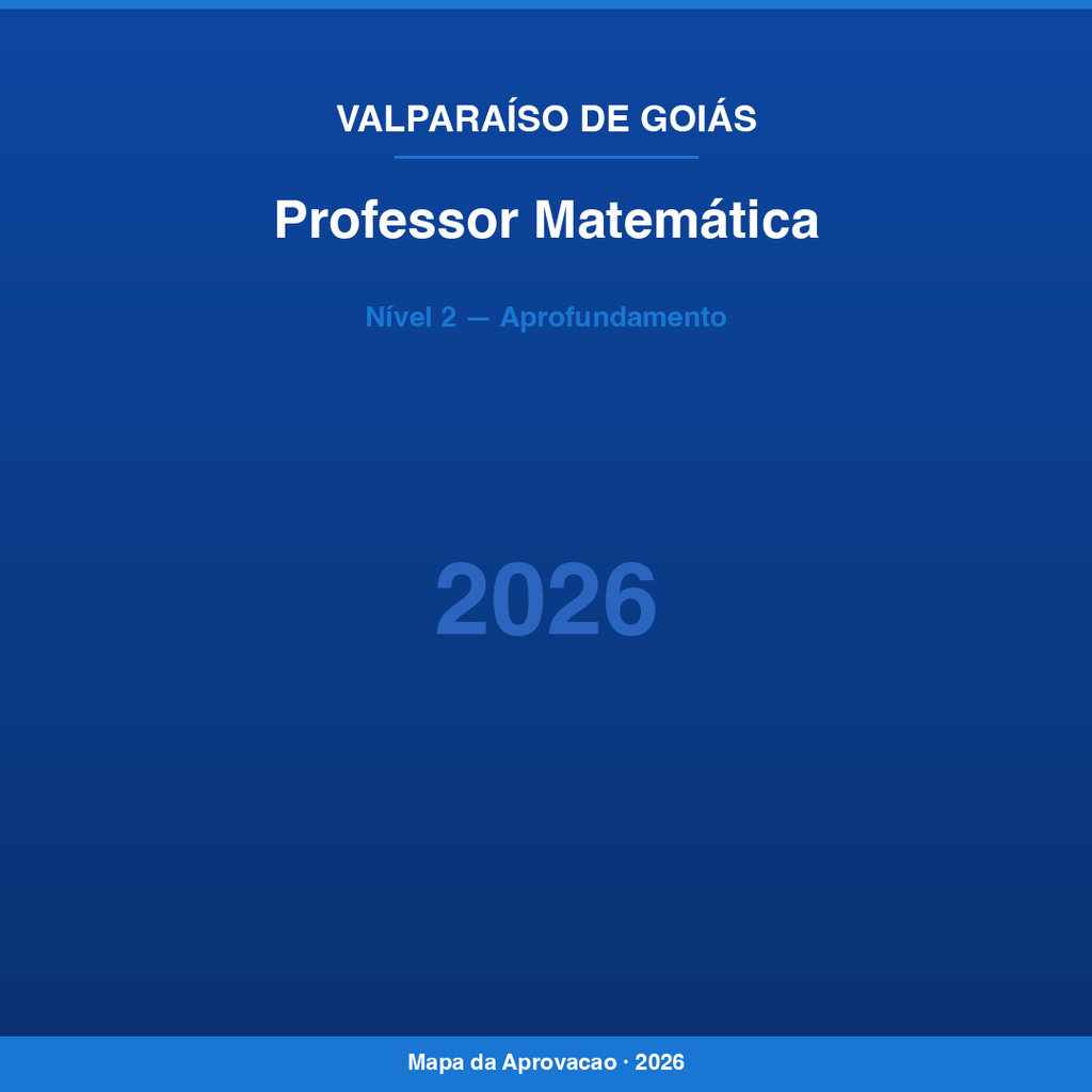 Professor Matemática Valparaíso de Goiás 2026 — Nível 2: Aprofundamento