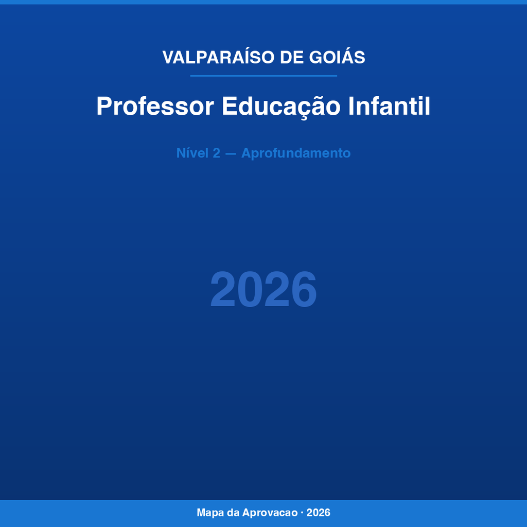Professor Educação Infantil Valparaíso de Goiás 2026 — Nível 2: Aprofundamento