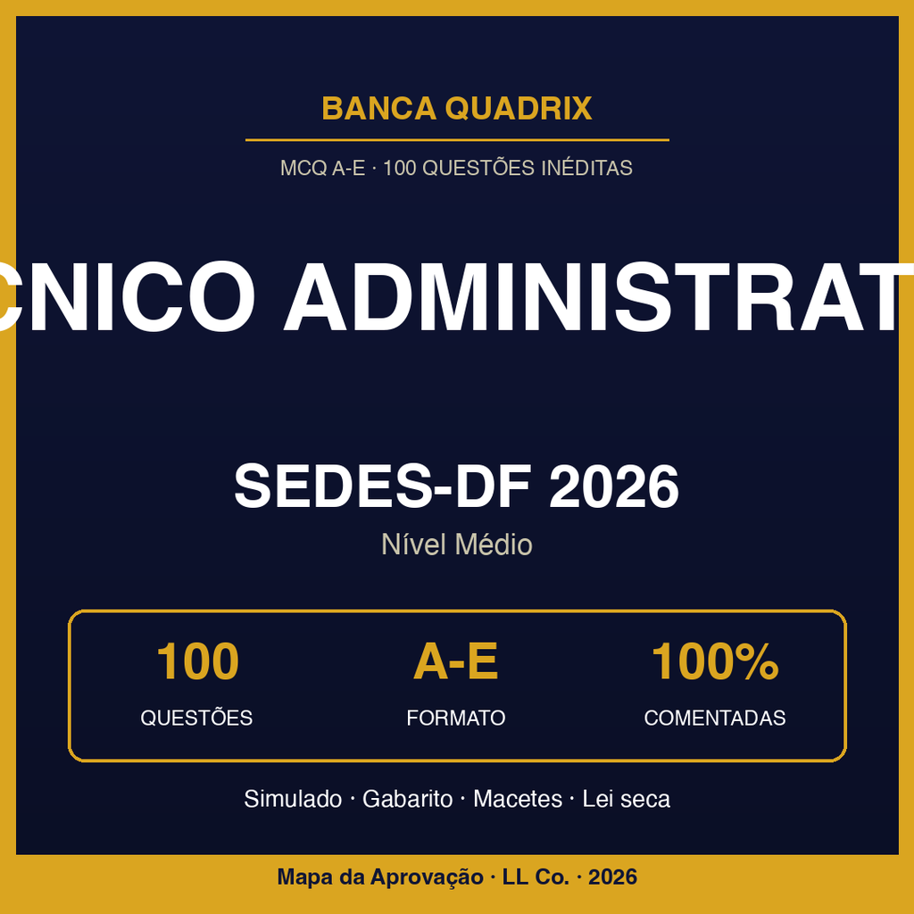 Técnico Administrativo SEDES-DF 2026 — Simulado Quadrix Comentado (100q)