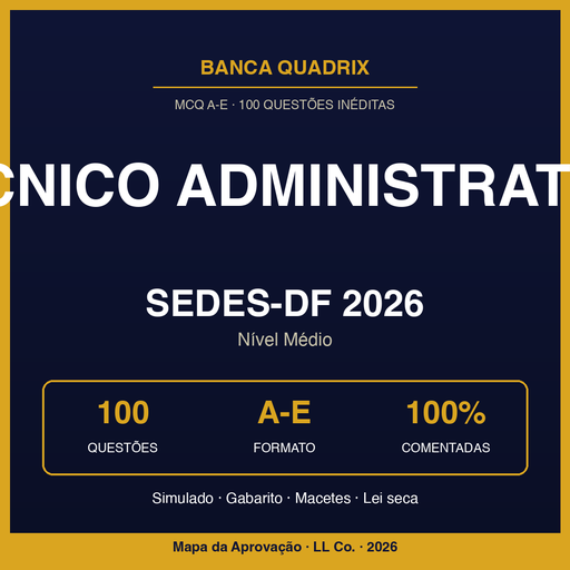 Técnico Administrativo SEDES-DF 2026 — Simulado Quadrix Comentado (100q)